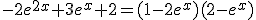 -2e^{2x}+3e^x+2=(1-2e^x)(2-e^x)